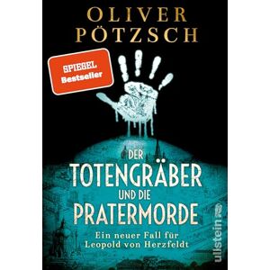 Pötzsch, Oliver Der Totengräber und die Pratermorde: Ein neuer Fall für Leopold von Herzfeldt Der neue Spiegel-Bestseller-Krimi aus dem Wien der Jahrhundertwende Pötzsch, Oliver Der Totengräber und die Pratermorde: Ein neuer Fall für Leopold von Herzfeldt Der neue Spiegel-Bestseller-Krimi aus dem Wien der Jahrhundertwende