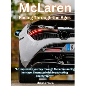 Psaila, Etienne McLaren: Racing Through the Ages Psaila, Etienne McLaren: Racing Through the Ages