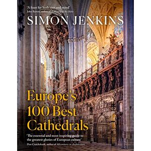 Jenkins, Simon Europe’s 100 Best Cathedrals: A beautiful guide to European history through its architecture Jenkins, Simon Europe’s 100 Best Cathedrals: A beautiful guide to European history through its architecture