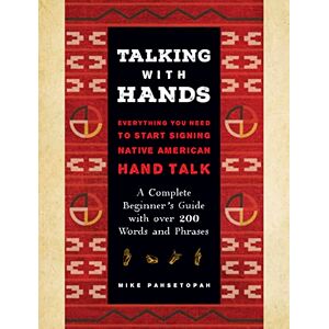Wellfleet Press Talking with Hands: Everything You Need to Start Signing Native American Hand Talk A Complete Beginner's Guide with over 200 Words and Phrases Wellfleet Press Talking with Hands: Everything You Need to Start Signing Native American Hand Talk A Complete Beginner's Guide with over 200 Words and Phrases