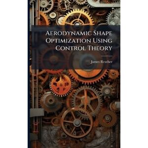 Reuther, James Aerodynamic Shape Optimization Using Control Theory Reuther, James Aerodynamic Shape Optimization Using Control Theory