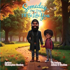 Gardner, Christopher Some Day One Day I'll Be Like You Gardner, Christopher Some Day One Day I'll Be Like You