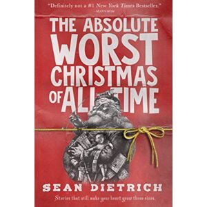 Dietrich, Sean The Absolute Worst Christmas of All Time Dietrich, Sean The Absolute Worst Christmas of All Time