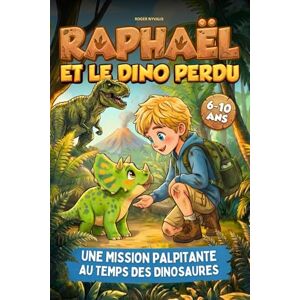 Nyvalis, Roger Raphael et le dino perdu: Livre pour enfants de 6 à 10 ans Roman d'aventure et d'amitié. Une histoire palpitante au temps des dinosaures avec bonus éducatifs et Super Quiz Nyvalis, Roger Raphael et le dino perdu: Livre pour enfants de 6 à 10 ans Roman d'aventure et d'amitié. Une histoire palpitante au temps des dinosaures avec bonus éducatifs et Super Quiz