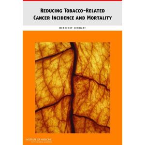 National Academies Press Reducing Tobacco-Related Cancer Incidence and Mortality: Workshop Summary National Academies Press Reducing Tobacco-Related Cancer Incidence and Mortality: Workshop Summary