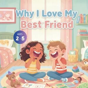 Gandhi, Amar Why I Love My Best Friend Gandhi, Amar Why I Love My Best Friend