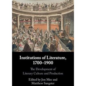 Cambridge University Press Institutions of Literature, 1700–1900 Cambridge University Press Institutions of Literature, 1700–1900