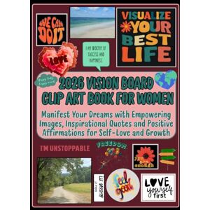 Board Dreams, Manifest Your Vision 2026 Vision Board clip art book for women: Manifest Your Dream Life with Empowering Images, Motivational Quotes and Positive Affirmations for Growth and Success Board Dreams, Manifest Your Vision 2026 Vision Board clip art book for women: Manifest Your Dream Life with Empowering Images, Motivational Quotes and Positive Affirmations for Growth and Success