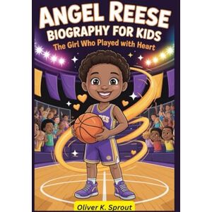 K. Sprout, Oliver Angel Reese Biography for Kids: The Girl Who Played With Heart K. Sprout, Oliver Angel Reese Biography for Kids: The Girl Who Played With Heart