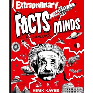 Kayde, Hirik Extraordinary Facts for Curious Minds: The Perfect Gift with Fascinating Facts About Space, Animals, Science, History and More Break Free from Screens with Family Fun Learning Kayde, Hirik Extraordinary Facts for Curious Minds: The Perfect Gift with Fascinating Facts About Space, Animals, Science, History and More Break Free from Screens with Family Fun Learning