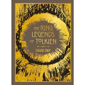 Day, David The Ring Legends of Tolkien: An Illustrated Exploration of Rings in Tolkien's World, and the Sources that Inspired his Work from Myth, Literature and History Day, David The Ring Legends of Tolkien: An Illustrated Exploration of Rings in Tolkien's World, and the Sources that Inspired his Work from Myth, Literature and History
