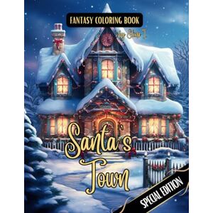 I., Elina Fantasy Coloring Book Santa's Town Special Edition: For Adults and Teens Black Line and Grayscale Images of Christmas Scenes (The Enchanting World of Christmas Coloring Books) I., Elina Fantasy Coloring Book Santa's Town Special Edition: For Adults and Teens Black Line and Grayscale Images of Christmas Scenes (The Enchanting World of Christmas Coloring Books)