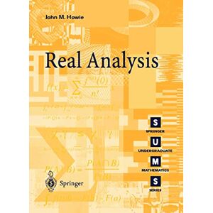 John M. Howie Real Analysis (Springer Undergraduate Mathematics Series) John M. Howie Real Analysis (Springer Undergraduate Mathematics Series)