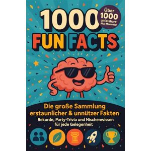 Geschenk, Michael 1000 Fun Facts: Die große Sammlung erstaunlicher & unnützer Fakten: Rekorde, Party-Trivia und Nischenwissen für jede Gelegenheit Über 1000 unfassbare Aha-Momente! Geschenk, Michael 1000 Fun Facts: Die große Sammlung erstaunlicher & unnützer Fakten: Rekorde, Party-Trivia und Nischenwissen für jede Gelegenheit Über 1000 unfassbare Aha-Momente!