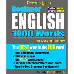 Preston Lee's Beginner English 1000 Words For Russian Speakers (British Version) (Preston Lee's English For Russian Speakers (British Version)) Preston Lee's Beginner English 1000 Words For Russian Speakers (British Version) (Preston Lee's English For Russian Speakers (British Version))