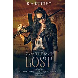 Knight, K.A The Lost (Their Champion Companion Novel) Knight, K.A The Lost (Their Champion Companion Novel)