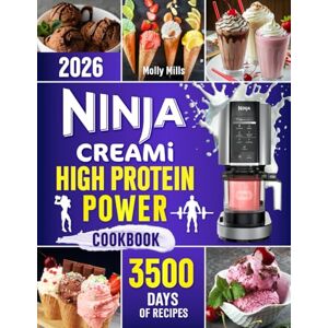 Mills, Molly Ninja Creami High-Protein Power Cookbook: Build Strength with High-Protein Ninja Creami Treats Enjoy Protein-Packed Frozen Recipes to Build Muscle, Boost Energy & Reach Your Fitness Goals Mills, Molly Ninja Creami High-Protein Power Cookbook: Build Strength with High-Protein Ninja Creami Treats Enjoy Protein-Packed Frozen Recipes to Build Muscle, Boost Energy & Reach Your Fitness Goals