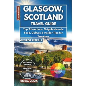 Pitfall, George Glasgow, Scotland Travel Guide 2025/2026: Top Attractions, Neighborhoods, Food, Culture & Insider Tips for Travelers (Local Voyager X-p) Pitfall, George Glasgow, Scotland Travel Guide 2025/2026: Top Attractions, Neighborhoods, Food, Culture & Insider Tips for Travelers (Local Voyager X-p)