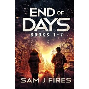 Fires, Sam J End of Days: Books 1 7: A Post-Apocalyptic EMP Survival Thriller Fires, Sam J End of Days: Books 1 7: A Post-Apocalyptic EMP Survival Thriller