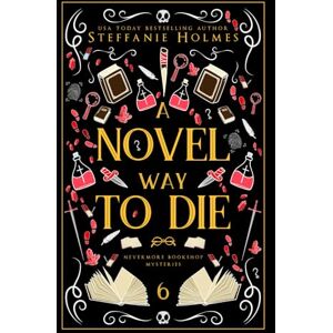 Holmes, Steffanie A Novel Way to Die: Luxe paperback edition (Nevermore Bookshop Mysteries) Holmes, Steffanie A Novel Way to Die: Luxe paperback edition (Nevermore Bookshop Mysteries)