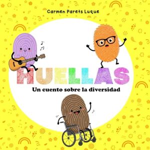 Parets Luque, Carmen Huellas: Un cuento sobre la diversidad, el respeto y la inclusión (DIFERENTES) Parets Luque, Carmen Huellas: Un cuento sobre la diversidad, el respeto y la inclusión (DIFERENTES)
