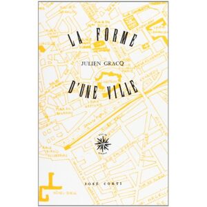 Gracq, Julien La forme d'une ville Gracq, Julien La forme d'une ville
