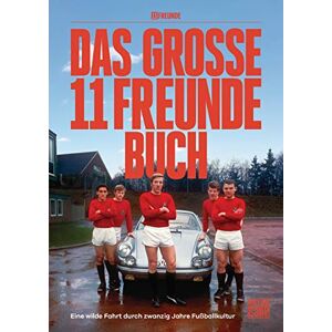 11 Freunde Verlags GmbH & Co. KG Das große 11 Freunde Buch 11 Freunde Verlags GmbH & Co. KG Das große 11 Freunde Buch