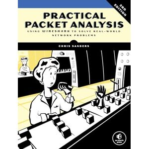 Sanders, Chris Practical Packet Analysis, 3e: Using Wireshark to Solve Real-World Network Problems Sanders, Chris Practical Packet Analysis, 3e: Using Wireshark to Solve Real-World Network Problems