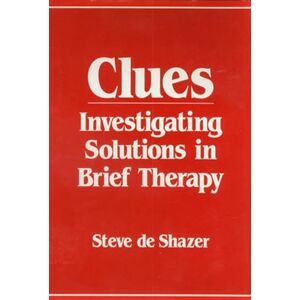 De Shazer, S Clues: Investigating Solutions in Brief Therapy De Shazer, S Clues: Investigating Solutions in Brief Therapy