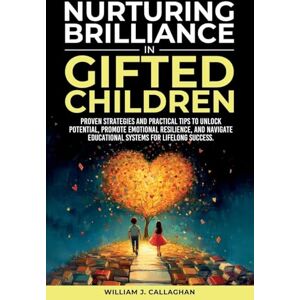 Callaghan, William J Nurturing Brilliance in Gifted Children Callaghan, William J Nurturing Brilliance in Gifted Children