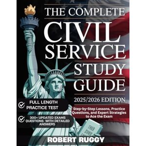 Ruggy, Robert THE COMPLETE CIVIL SERVICE STUDY GUIDE 2025/2026 EDITION: Step-by-Step Lessons, Practice Questions, and Expert Strategies to Ace the Exam Ruggy, Robert THE COMPLETE CIVIL SERVICE STUDY GUIDE 2025/2026 EDITION: Step-by-Step Lessons, Practice Questions, and Expert Strategies to Ace the Exam
