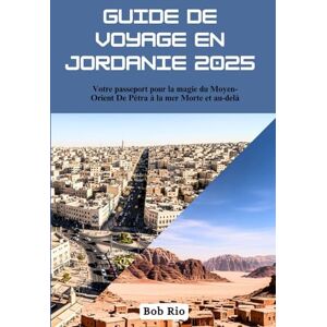 Rio Guide de voyage en Jordanie 2025: Votre passeport pour la magie du Moyen-Orient De Pétra à la mer Morte et au-delà Rio Guide de voyage en Jordanie 2025: Votre passeport pour la magie du Moyen-Orient De Pétra à la mer Morte et au-delà