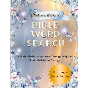 Coffie, Lois Inspirational Bible Word Search: A Faith-Filled Puzzle Journey Through Scripture, Stories & Spiritual Strength Coffie, Lois Inspirational Bible Word Search: A Faith-Filled Puzzle Journey Through Scripture, Stories & Spiritual Strength
