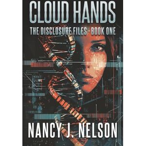 Nelson, Nancy J Cloud Hands: The Disclosure Files Book One Nelson, Nancy J Cloud Hands: The Disclosure Files Book One
