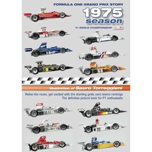 Torreggiani, Sauro Formula One Grands Prix Story 1975 Season F1 World Championship: Relive the races, get excited with the starting grids cars teams rankings. The definitive picture book for F1 enthusiasts Torreggiani, Sauro Formula One Grands Prix Story 1975 Season F1 World Championship: Relive the races, get excited with the starting grids cars teams rankings. The definitive picture book for F1 enthusiasts