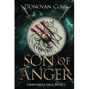 Cook, Donovan Son of Anger: A fast-paced Viking Saga filled with action and adventure (Ormstunga Saga) Cook, Donovan Son of Anger: A fast-paced Viking Saga filled with action and adventure (Ormstunga Saga)