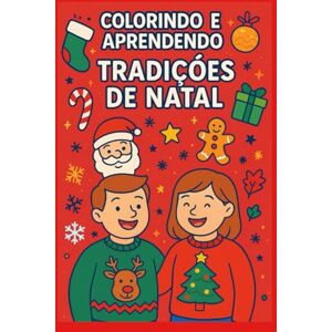 Nobrega, Leandro Costa Colorindo e Aprendendo: Tradições de Natal Nobrega, Leandro Costa Colorindo e Aprendendo: Tradições de Natal