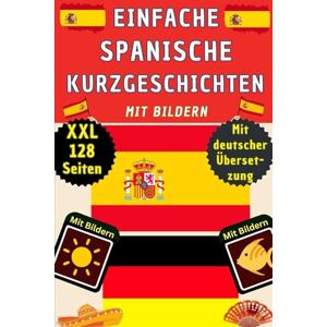 Sprachlernclub, Deutscher Spanische Kurzgeschichten A1 für Anfänger mit Bildern Spanisch Deutsch zweisprachig einfache A1/A2 Übungen – Spanisch lernen für Kinder und ... mit Grammatik für Einsteiger im Kinderbuch Sprachlernclub, Deutscher Spanische Kurzgeschichten A1 für Anfänger mit Bildern Spanisch Deutsch zweisprachig einfache A1/A2 Übungen – Spanisch lernen für Kinder und ... mit Grammatik für Einsteiger im Kinderbuch