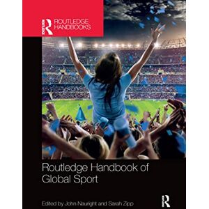 Routledge Handbook of Global Sport (Routledge International Handbooks) Routledge Handbook of Global Sport (Routledge International Handbooks)