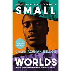 Nelson, Caleb Azumah Small Worlds: THE TOP TEN SUNDAY TIMES BESTSELLER Nelson, Caleb Azumah Small Worlds: THE TOP TEN SUNDAY TIMES BESTSELLER