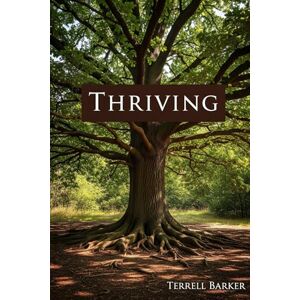 Barker Thriving: Beyond Distractions, Beyond Adulting, Into a Life of Fulfillment (The Intentional Living Collection:) Barker Thriving: Beyond Distractions, Beyond Adulting, Into a Life of Fulfillment (The Intentional Living Collection:)