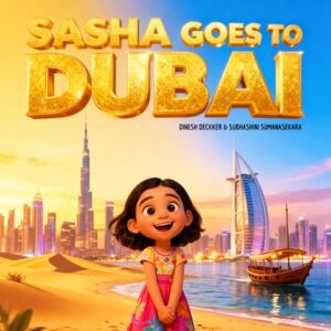 Deckker, Dinesh Sasha Goes to Dubai: A Fun-Filled Travel Story for Kids Aged 5–10: 7 (Sasha's Adventures) Deckker, Dinesh Sasha Goes to Dubai: A Fun-Filled Travel Story for Kids Aged 5–10: 7 (Sasha's Adventures)