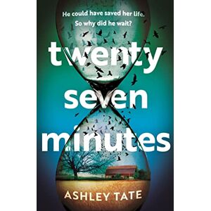 Tate, Ashley Twenty-Seven Minutes: An astonishing crime thriller debut with a shocking twist Tate, Ashley Twenty-Seven Minutes: An astonishing crime thriller debut with a shocking twist