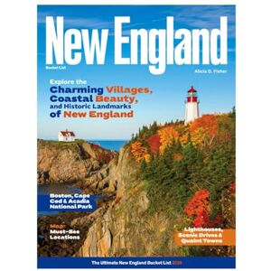 D. Fisher, Alicia NEW ENGLAND BUCKET LIST 2026 (Full-Color): New Edition—Adventure Guide to Exploring Iconic Landmarks, Hidden Treasures, Charming Towns, and Breathtaking Landscapes Across the Heart of the Northeast. D. Fisher, Alicia NEW ENGLAND BUCKET LIST 2026 (Full-Color): New Edition—Adventure Guide to Exploring Iconic Landmarks, Hidden Treasures, Charming Towns, and Breathtaking Landscapes Across the Heart of the Northeast.