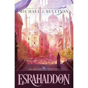 Sullivan, Michael J. Esrahaddon (The Rise and Fall) Sullivan, Michael J. Esrahaddon (The Rise and Fall)