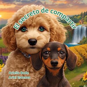 Bode, Lic. Ariella El secreto de compartir: una amistad entrañable (Las sorprendentes aventuras de Muppy) Bode, Lic. Ariella El secreto de compartir: una amistad entrañable (Las sorprendentes aventuras de Muppy)