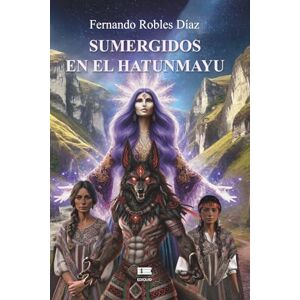 Robles Díaz, Fernando Sumergidos en el Hatunmayu Robles Díaz, Fernando Sumergidos en el Hatunmayu