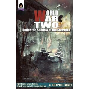 Lewis Helfand World War Two: Under the Shadow of the Swastika (Campfire Graphic Novels) (War Histories) Lewis Helfand World War Two: Under the Shadow of the Swastika (Campfire Graphic Novels) (War Histories)