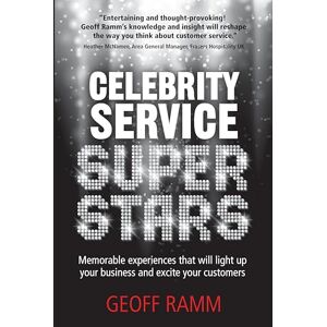 Geoff Ramm Celebrity Service Superstars: Memorable experiences that will light up your business and excite your customers Geoff Ramm Celebrity Service Superstars: Memorable experiences that will light up your business and excite your customers