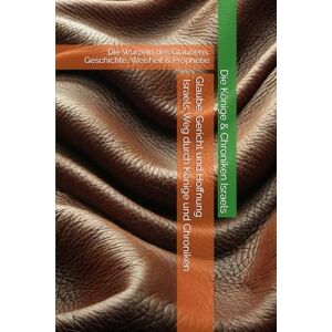 Lowartz, Lukas Die Könige & Chroniken Israels: Die Wurzeln des Glaubens: Geschichte, Weisheit & Prophetie Lowartz, Lukas Die Könige & Chroniken Israels: Die Wurzeln des Glaubens: Geschichte, Weisheit & Prophetie